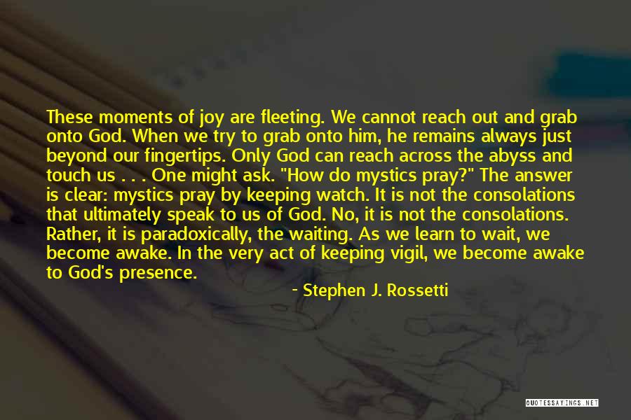 Just Watch And Learn Quotes By Stephen J. Rossetti Just Watch And Learn Quotes By Stephen J. Rossetti