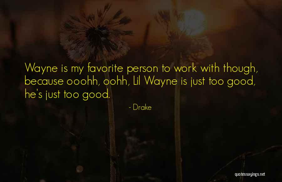 Just Wayne Quotes By Drake Just Wayne Quotes By Drake