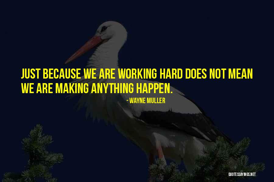 Just Wayne Quotes By Wayne Muller Just Wayne Quotes By Wayne Muller