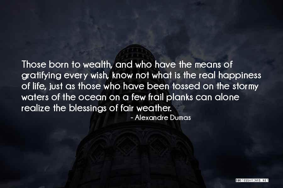 Just Weather Quotes By Alexandre Dumas Just Weather Quotes By Alexandre Dumas