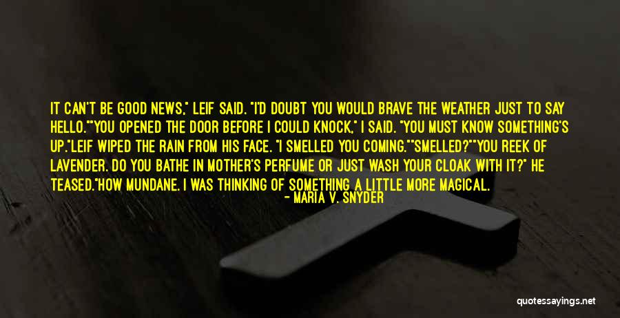 Just Weather Quotes By Maria V. Snyder Just Weather Quotes By Maria V. Snyder