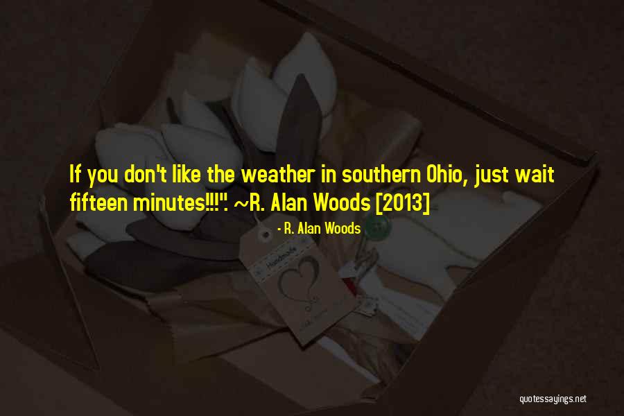 Just Weather Quotes By R. Alan Woods Just Weather Quotes By R. Alan Woods