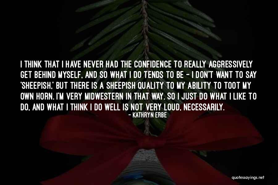 Just What I Think Quotes By Kathryn Erbe Just What I Think Quotes By Kathryn Erbe