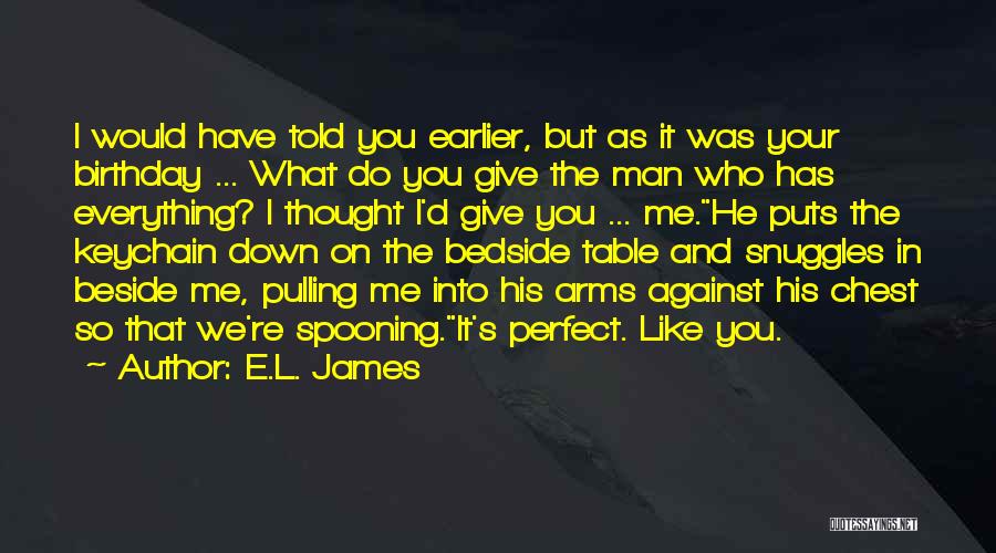 Just When I Thought Everything Was Perfect Quotes By E.L. James