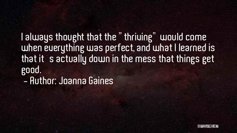 Just When I Thought Everything Was Perfect Quotes By Joanna Gaines