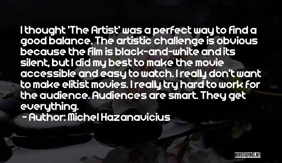 Just When I Thought Everything Was Perfect Quotes By Michel Hazanavicius