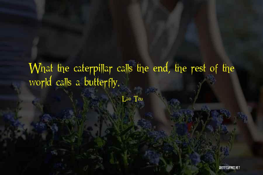 Just When The Caterpillar Quotes By Lao-Tzu Just When The Caterpillar Quotes By Lao-Tzu