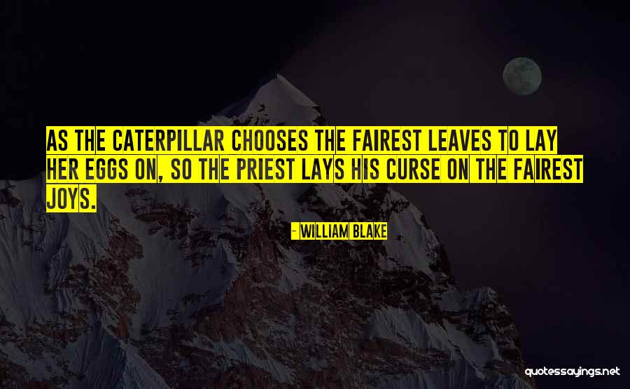 Just When The Caterpillar Quotes By William Blake Just When The Caterpillar Quotes By William Blake