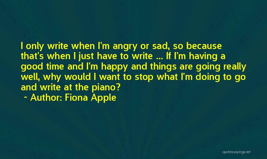 Just When Things Are Going Good Quotes By Fiona Apple