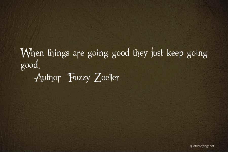 Just When Things Are Going Good Quotes By Fuzzy Zoeller