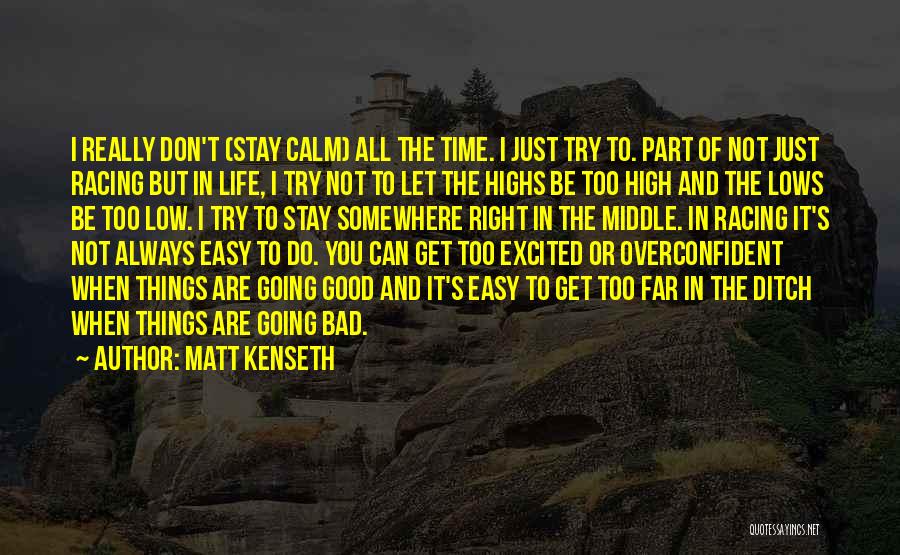 Just When Things Are Going Good Quotes By Matt Kenseth