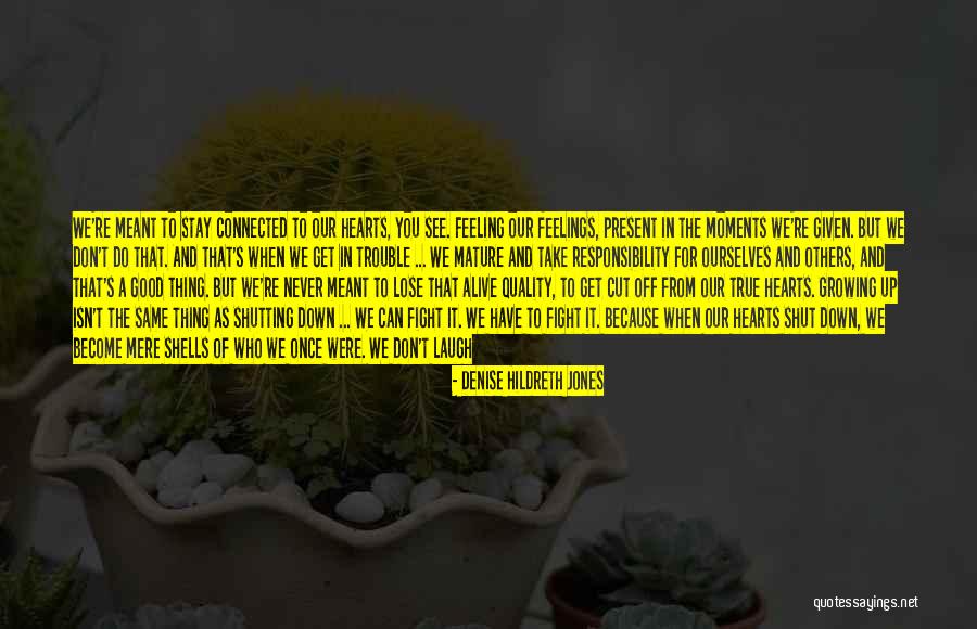 Just When You Feel Like Giving Up Quotes By Denise Hildreth Jones Just When You Feel Like Giving Up Quotes By Denise Hildreth Jones