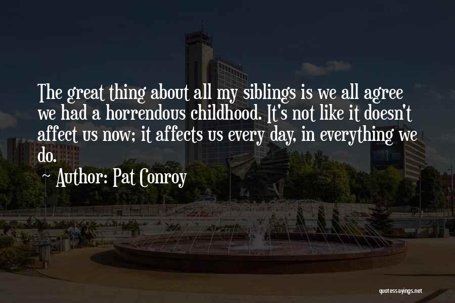 Just When You Think Everything Is Going Great Quotes By Pat Conroy