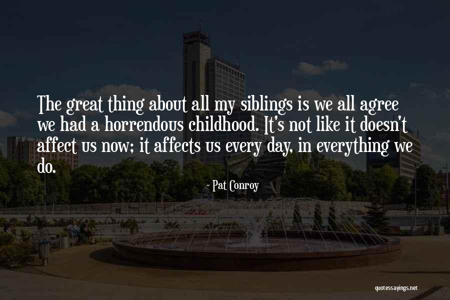 Just When You Think Everything Is Going Great Quotes By Pat Conroy