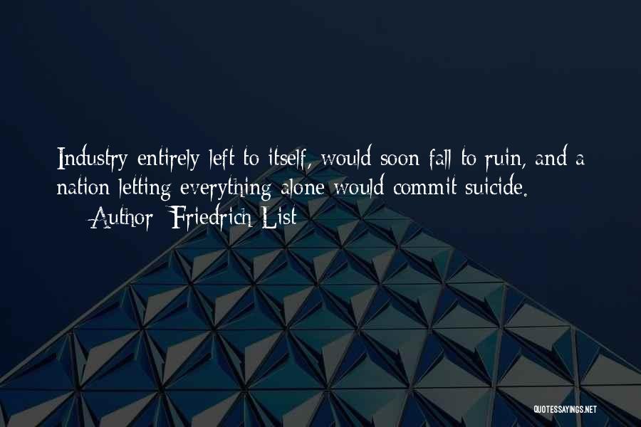 Just When You Think Everything Is Okay Quotes By Friedrich List