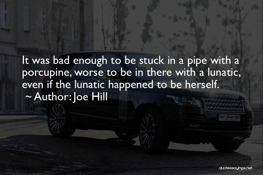 Just When You Think It Can't Get Worse Quotes By Joe Hill