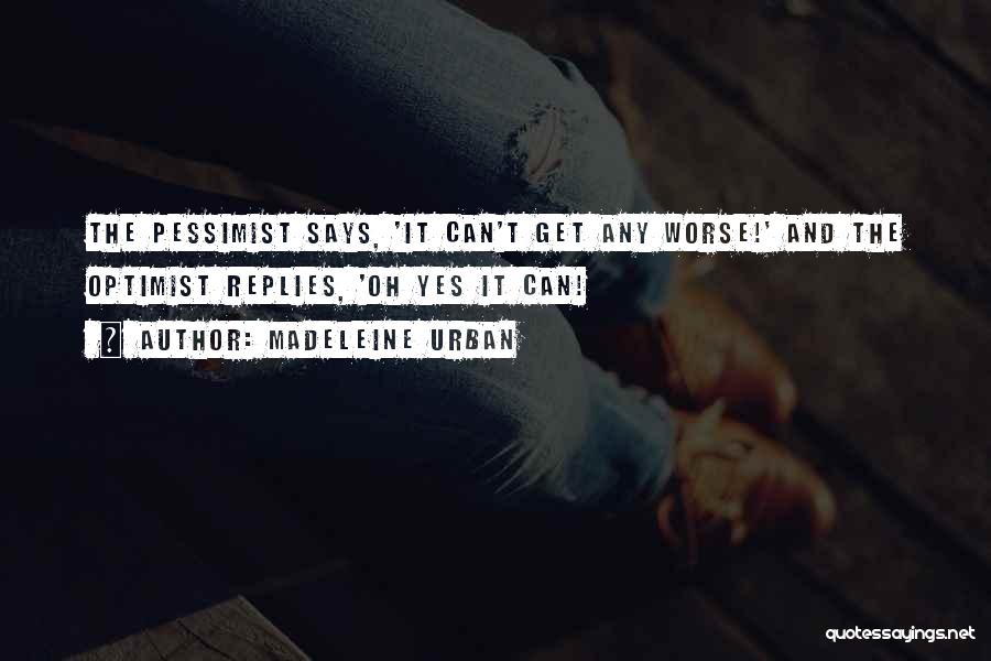 Just When You Think It Can't Get Worse Quotes By Madeleine Urban