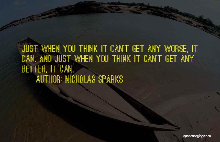 Just When You Think It Can't Get Worse Quotes By Nicholas Sparks