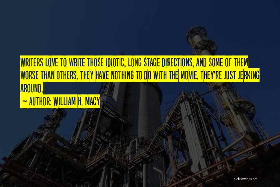 Just When You Think It Can't Get Worse Quotes By William H. Macy