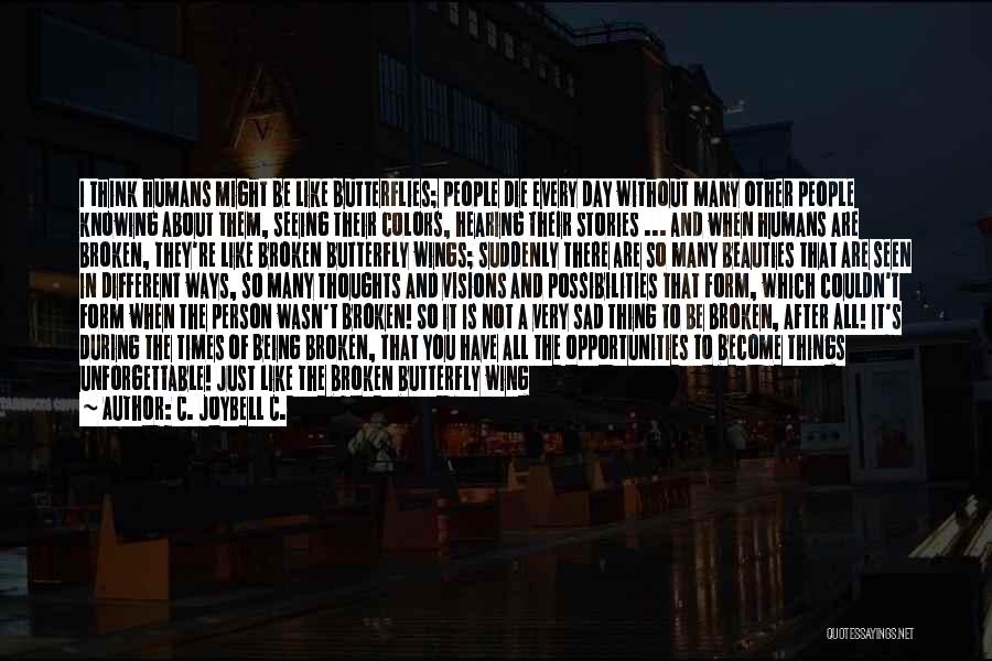 Just When You Think You Know Me Quotes By C. JoyBell C.
