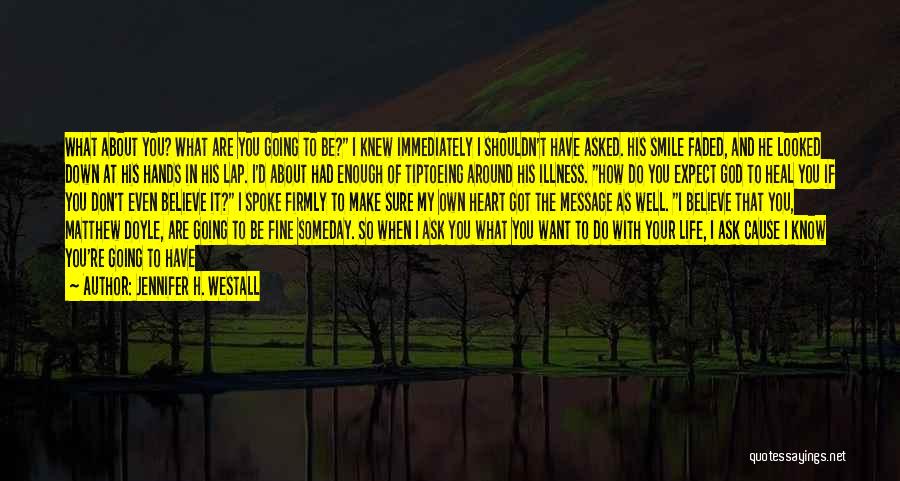 Just When You Think You Know Me Quotes By Jennifer H. Westall