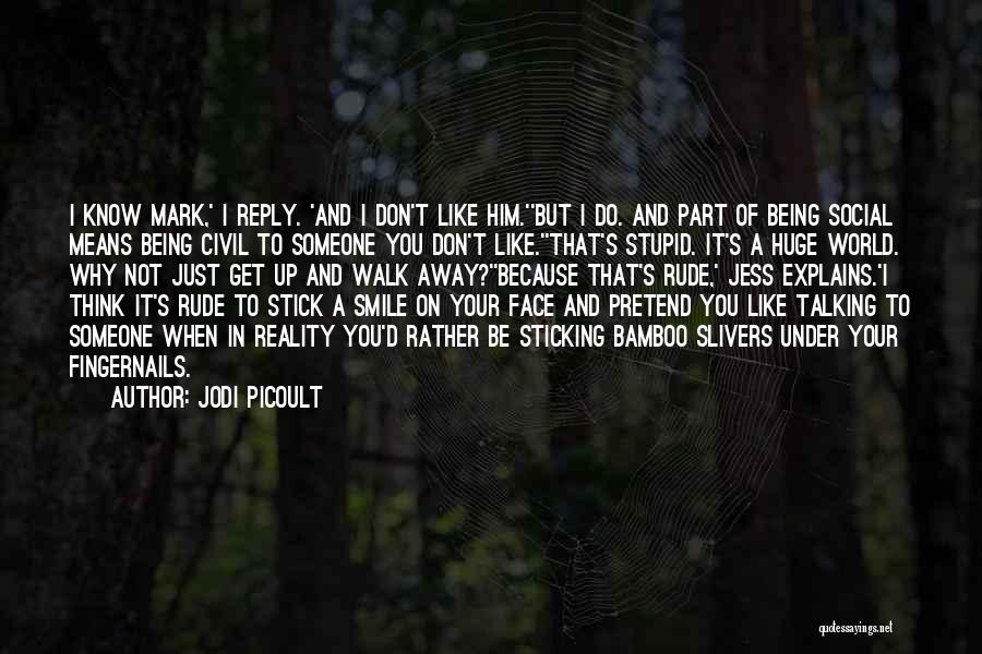 Just When You Think You Know Someone Quotes By Jodi Picoult