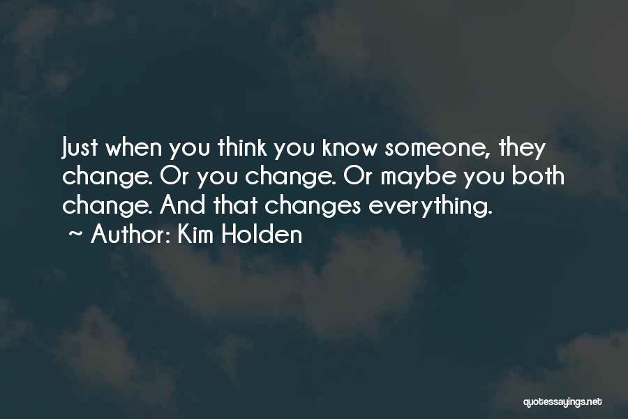 Just When You Think You Know Someone Quotes By Kim Holden