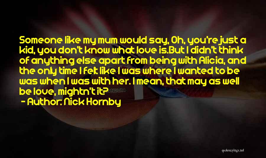 Just When You Think You Know Someone Quotes By Nick Hornby