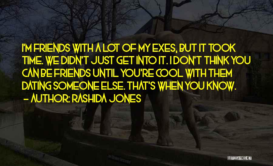 Just When You Think You Know Someone Quotes By Rashida Jones