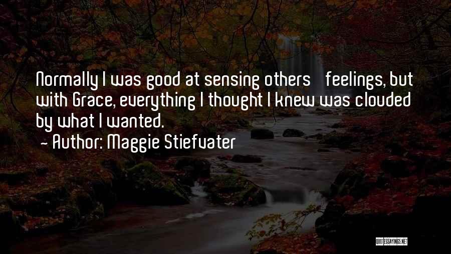 Just When You Thought Everything Was Good Quotes By Maggie Stiefvater