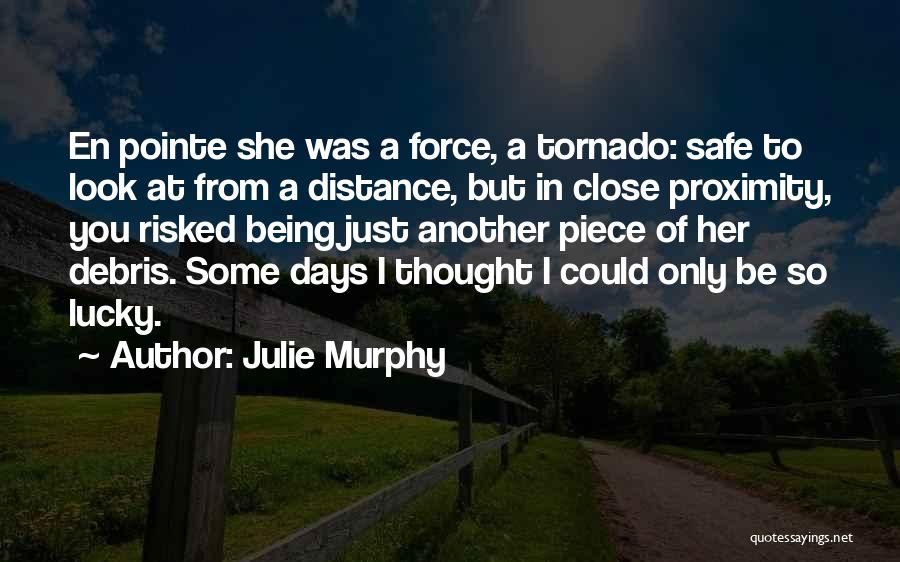 Just When You Thought It Was Safe Quotes By Julie Murphy