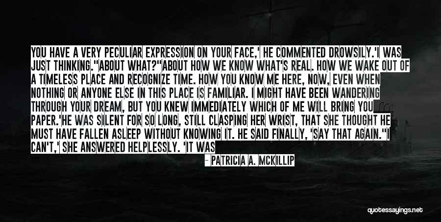 Just When You Thought Life Quotes By Patricia A. McKillip