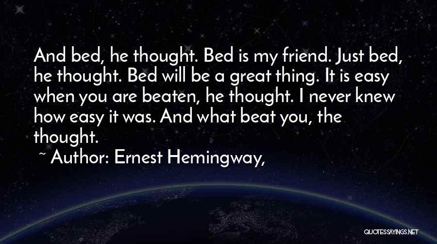 Just When You Thought Quotes By Ernest Hemingway,