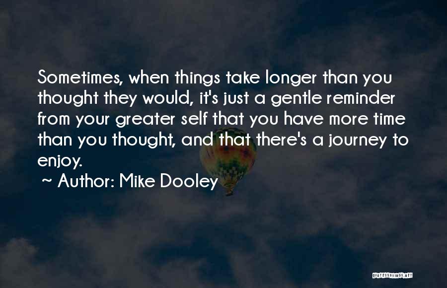 Just When You Thought Quotes By Mike Dooley