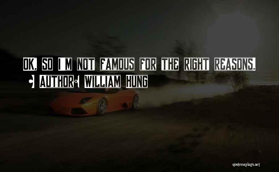 Just William Famous Quotes By William Hung