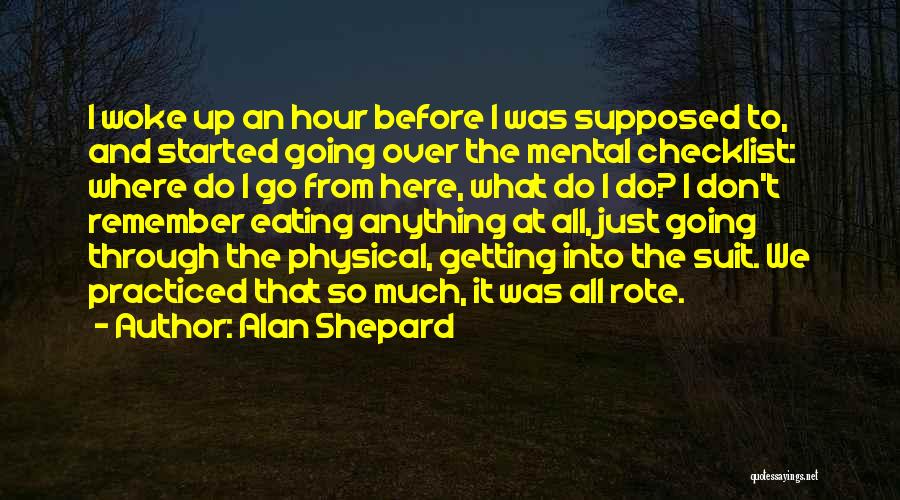 Just Woke Up Quotes By Alan Shepard