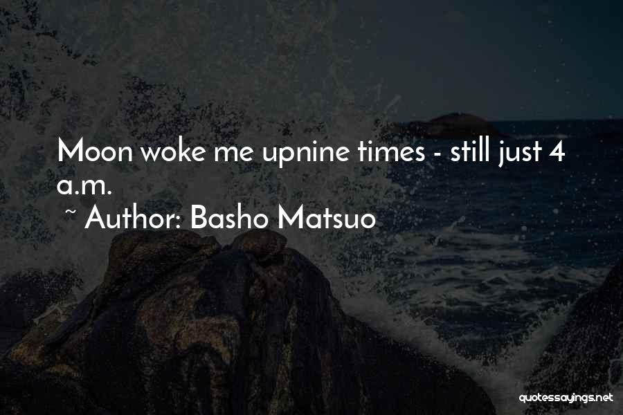 Just Woke Up Quotes By Basho Matsuo