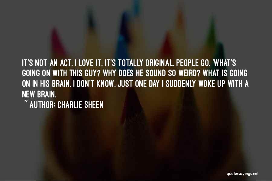 Just Woke Up Quotes By Charlie Sheen