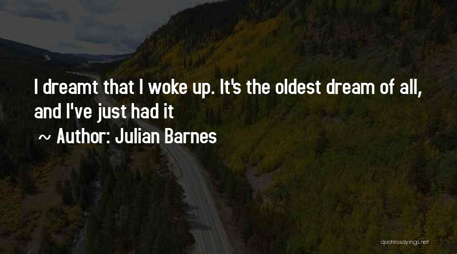 Just Woke Up Quotes By Julian Barnes