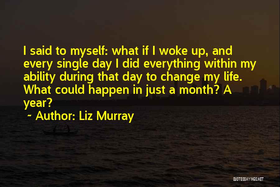 Just Woke Up Quotes By Liz Murray