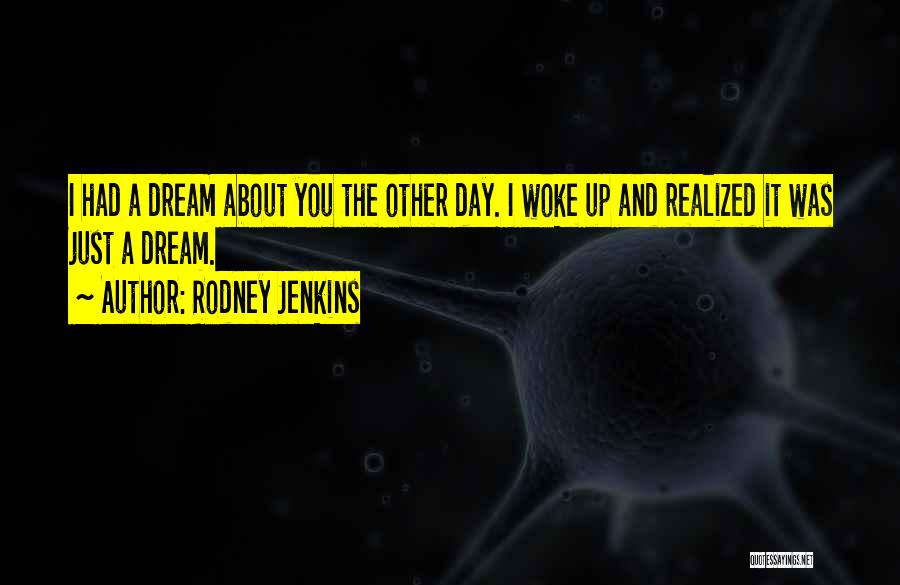 Just Woke Up Quotes By Rodney Jenkins