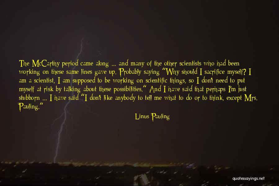 Just Working On Myself Quotes By Linus Pauling Just Working On Myself Quotes By Linus Pauling