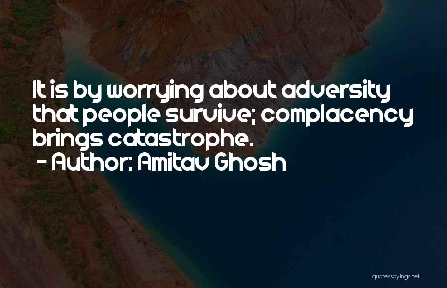 Just Worrying About Yourself Quotes By Amitav Ghosh