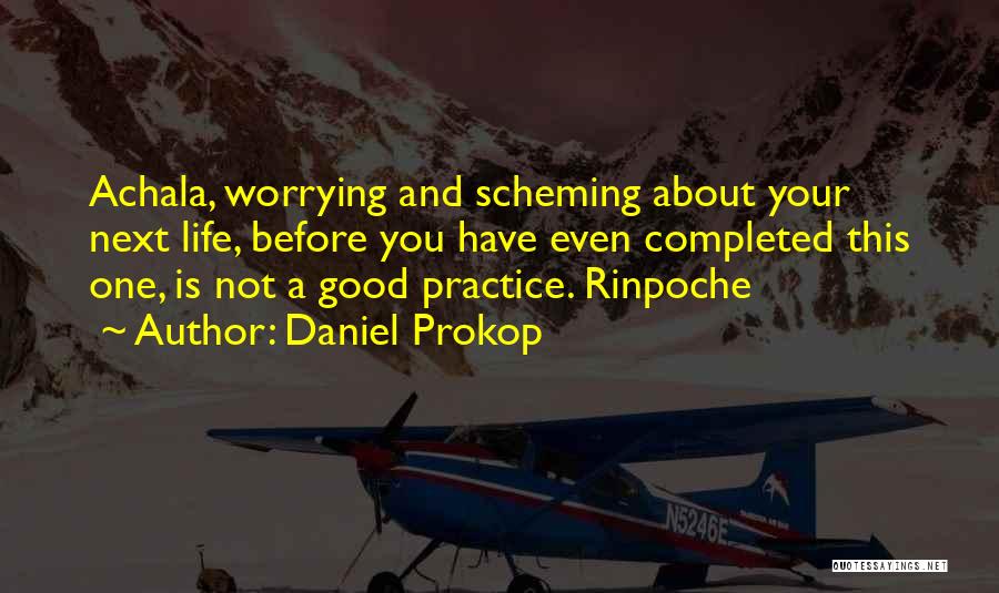 Just Worrying About Yourself Quotes By Daniel Prokop