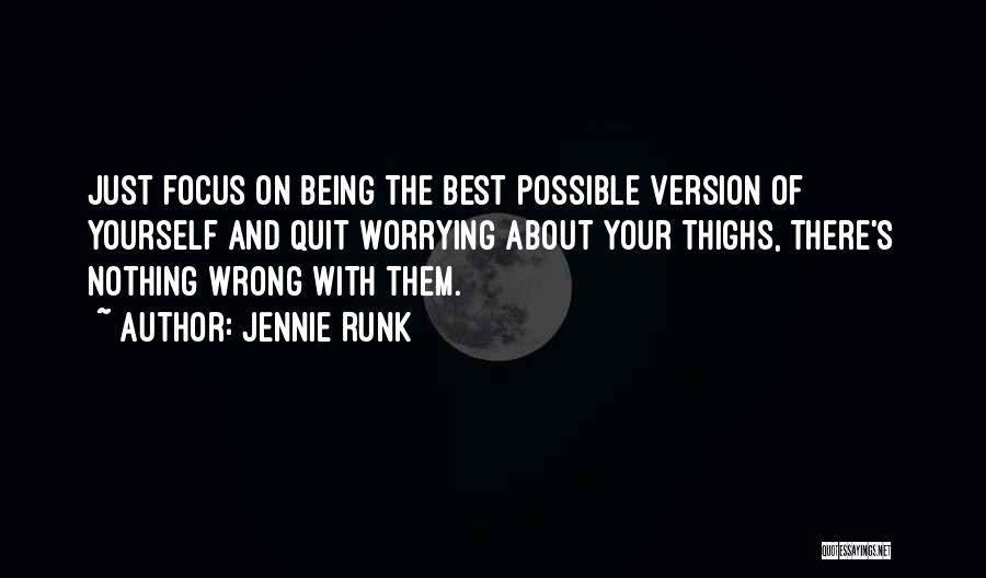 Just Worrying About Yourself Quotes By Jennie Runk