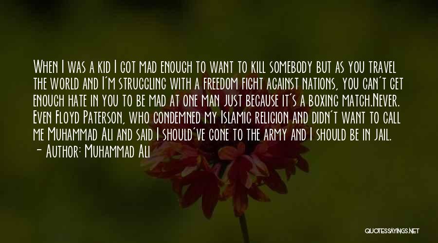 Just You And Me Against The World Quotes By Muhammad Ali