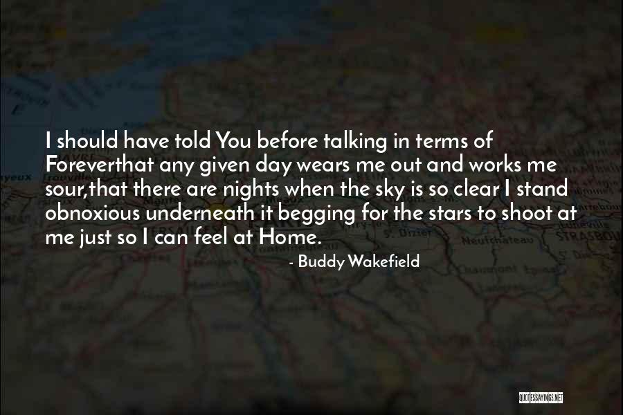 Just You And Me Forever Quotes By Buddy Wakefield Just You And Me Forever Quotes By Buddy Wakefield