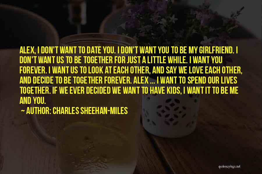 Just You And Me Forever Quotes By Charles Sheehan-Miles