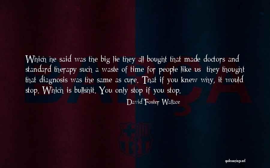 Just You Thought You Knew Someone Quotes By David Foster Wallace Just You Thought You Knew Someone Quotes By David Foster Wallace