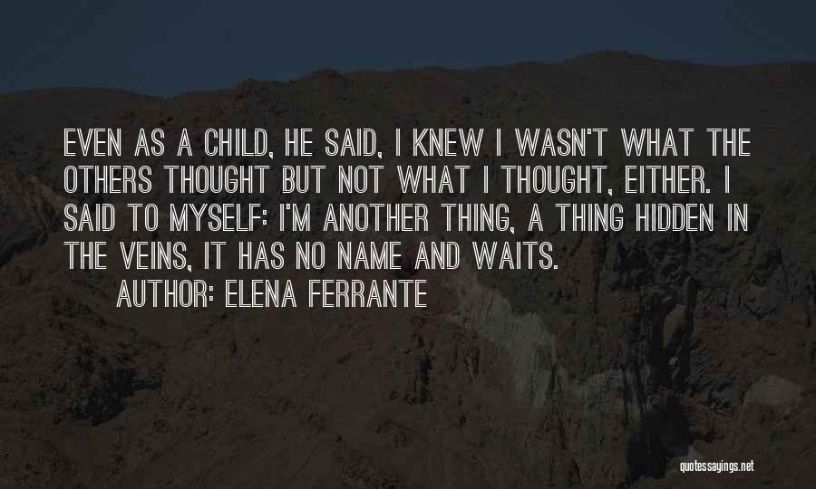 Just You Thought You Knew Someone Quotes By Elena Ferrante